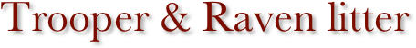 Trooper & Raven litter